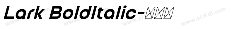 Lark BoldItalic字体转换 Lark BoldItalic字体转换